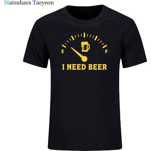 Fuel Gauge I Need Beer Shirt Full T Shirt Men 2020 Summer Fashion Round Neck Best Selling Male Natural Cotton T-Shirt Tops Tee