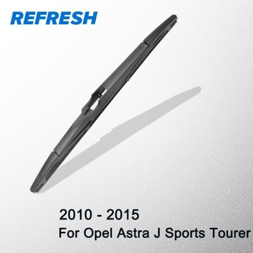 REFRESH Rear Wiper Blade for Opel Astra J Sports Tourer