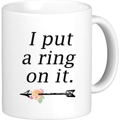 Engaged Mug I put a ring on it 11oz Mug - Engagement gifts Fiance Gifts For Her