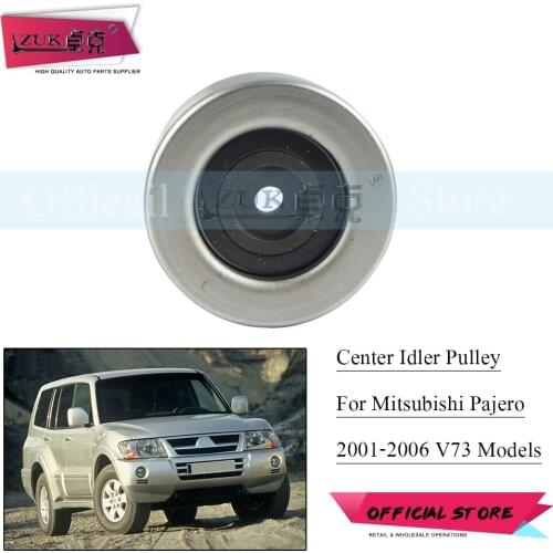 ZUK Belt Tensioner Center Idler Pulley Transition pulley For Mitsubishi Pajero Shogun Montero V73 2001 2002 2003 2004 2005 2006