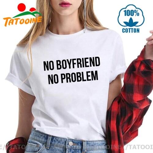 NO BOYFRIEND NO PROBLEM Letter Women Unisex O Neck T Shirts Printing Fashion Tops Tee Black Harajuku Short Sleeve T-shirt female