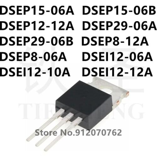 10PCS DSEP15-06A DSEP15-06B DSEP12-12A DSEP29-06A DSEP29-06B DSEP8-12A DSEP8-06A DSEI12-06A DSEI12-10A DSEI12-12A TO-220-2
