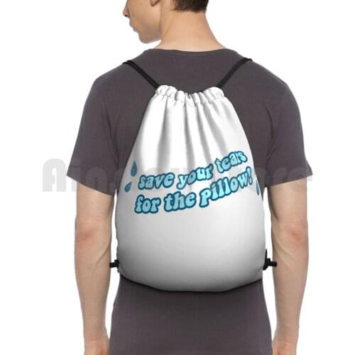 Save Your Tears For The Pillow Backpack Drawstring Bags Gym Bag Waterproof Dance Moms Save Your Tears For The Save Your
