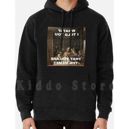 Las Meninas : What If I Told You That You Are The Meme ? hoodie long sleeve Las Meninas Diego Velazquez
