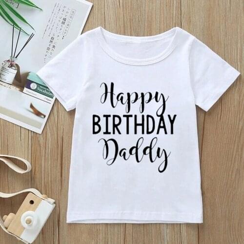 Happy Birthday Daddy Girls T Shirt Leisure Kids T-shirt Children Harajuku Boys Tshirt Fashion Kids Clothes Father Birthday Gift
