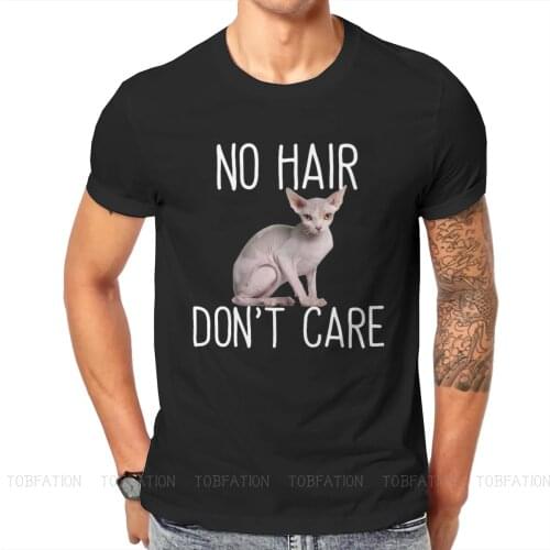 No Hair Dont Care Newest TShirts Canadian Hairless Cat Sphynx Men Style Pure Cotton Tops T Shirt Round Neck Oversized