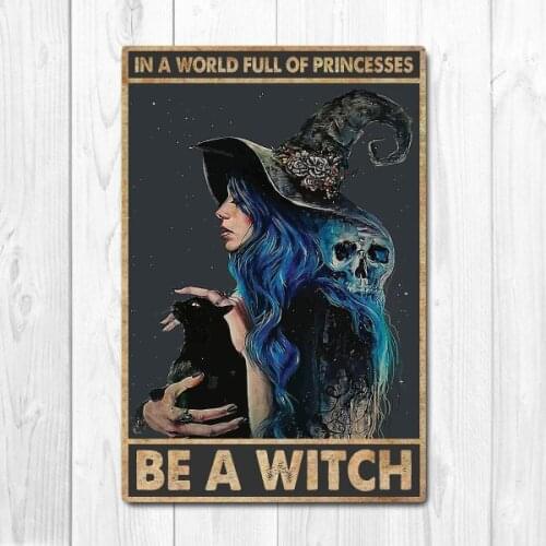 In A World Full of Princesses Be A Witch Poster Vintage Tin Metal Sign Bar Club Cafe Garage Wall Decor Farm Decor Art