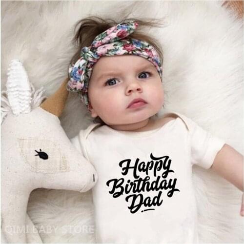 Happy Birthday Dad Baby Boys Girls Unisex Bodysuits Cotton Happy Bithday Daddy Cute Baby Party Present Wear Fashion