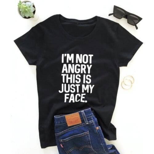 Kawaii I'm Not Angry This Is Just My Face Funny Graphic Cotton Women T-Shirt Fashion Streetwear O Neck Shirt Short Sleeve Tees