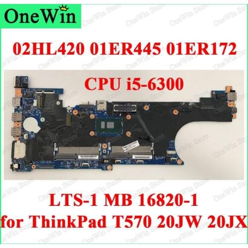 For ThinkPad T570 20JW 20JX Integrated Mainboard LTS-1 MB 16820-1 448.0AB07.0011 CPU i5-6300 HD WIN TPM2=Y AMT=Y 01ER445 01ER172