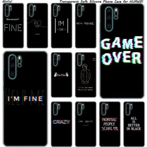 Hot I am fine Game over Soft Silicone Phone Case for Huawei P30 P20 Pro P10 P9 P8 Lite 2017 P Smart Z Plus 2019 NOVA 3 3i Cover
