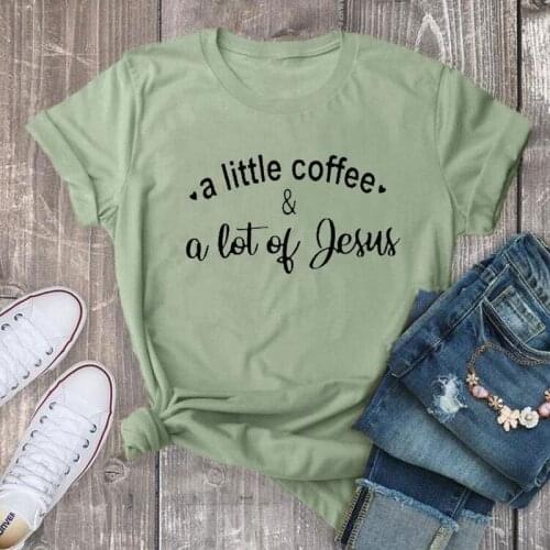 100% Cotton T Shirt A Little Coffee A Lot of Jesus Letter Print Women Short Sleeve O Neck Loose Tshirt Summer Tee Shirt Tops