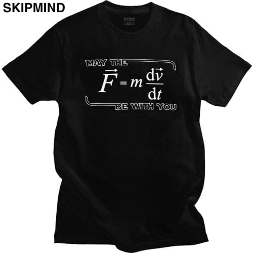 May The (F=mdv/dt) Be With You T Shirt Men Funny Physics Science T-shirt Short Sleeve Cotton Geek Math Tee Tops Clothing Gift