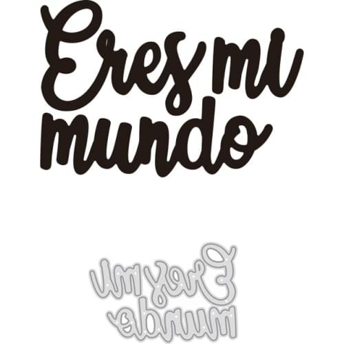 Spain Words"Eres mi mundo" Metal Cutting Die Stencil Template for Scrapbooking Paper Craft Album Cards Gift Knife Die Cut 2020
