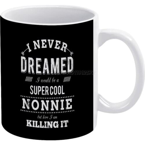 Super Cool Nonnie White Mug Custom Printed Funny Tea Cup Gift Personalised Coffee Mug Dad Fathers Day Grandfather Grandma Grandm