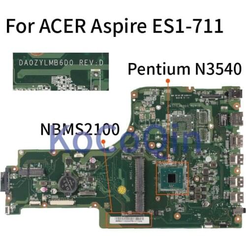 KoCoQin Laptop motherboard For ACER Aspire ES1-711 Pentium N3540 Mainboard DA0ZYLMB6D0 NBMS2100 DDR3