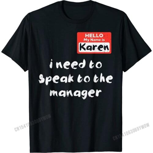 Karen Speak To Manager Funny Meme Quote Halloween Women Gift T-Shirt Men Prevalent Personalized Tops Tees Cotton Top Customized