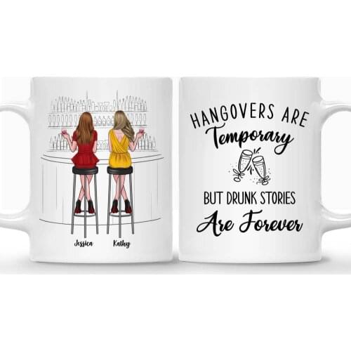 Personalized Mugs Girls Best Friends Coffee Mug Drink Team Hangovers Are Temporary But Drunk Stories Are Forever RR2018