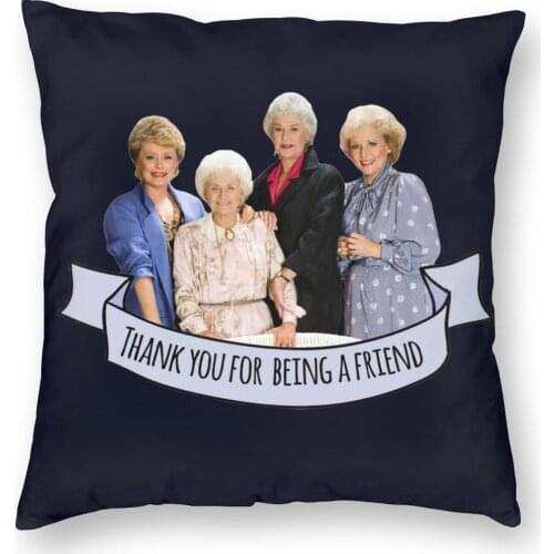 Thank You For Being A Friend Golden Girls Pillowcase Home Decorative Dorothy Zbornak Sophia Blanche Cushions Throw Pillow