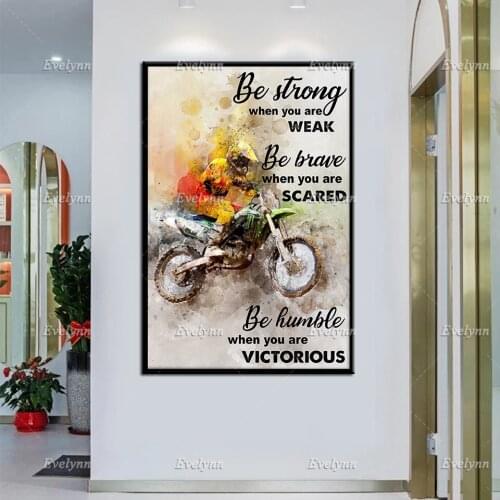 Dirt Bike Motocross Lovers Be Strong When You Are Weak Be Brave When You Are Scared Poster Wall Art Prints Home Decor CanvasGift