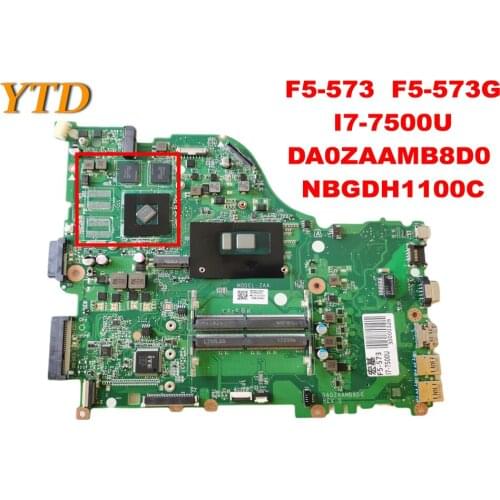 Original for ACER F5-573 F5-573G Laptop motherboard F5-573 F5-573G I7-7500U DA0ZAAMB8D0 NBGDH1100C tested good free shippi