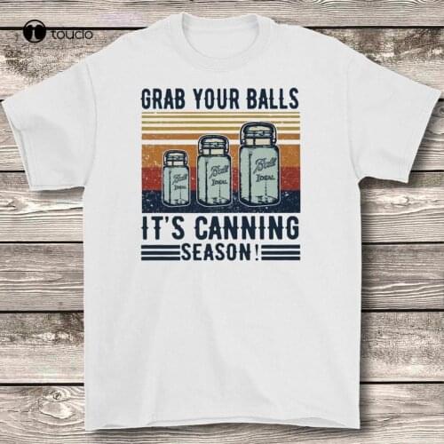 Grab Your Balls ItS Canning Season T-Shirt, Vintage Grab Your Balls Shirt, It’S Canning Season Tee, Funny Holiday Shirt