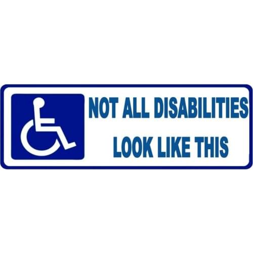 Hot Sell Lovely Car Sticker NOT ALL DISABLITIES LOOK LIKE THIS Vinyl Sunscreen Anti-UV PVC 5.9cm X 17.7cm