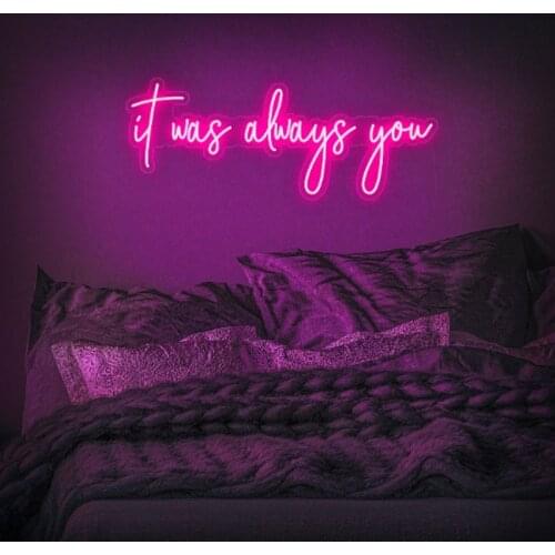 Custom Led It Was Always You Flexible Neon Light Sign Wedding Decoration Bedroom Home Wall Decor Marriage Party Decorative