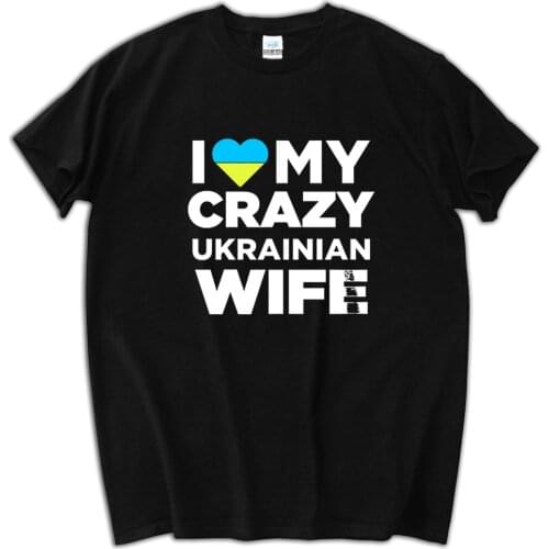 New fashion brand 100% Cotton T-shirt I Love My Crazy Ukrainian Wife Cute Ukraine Native T Shirt for male summer style tees