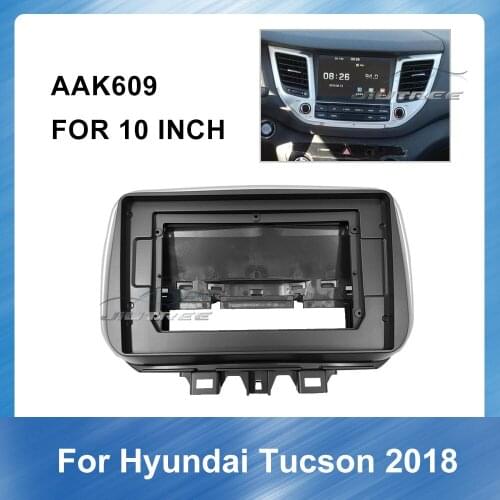 10 Inch 2din Car Radio Fascia For HYUNDAI Tucson 2018 Car refitting DVD frame Panel Dashboard ABS plastic Installation