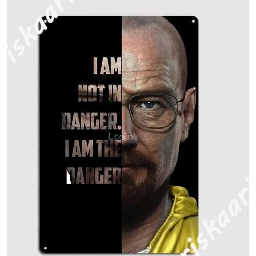 Motivation Poster Quote Walter White I Am The Danger Metal Sign Wall pub Plaques Bar Cave Customize Tin sign Poster