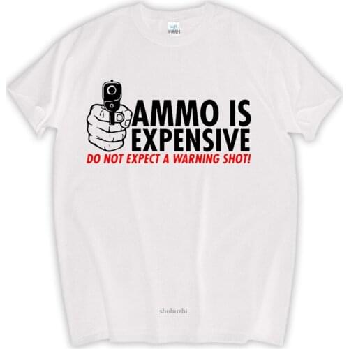 High Quality Customized Ammo Is Expensive. Do Not Expect Mens Funny Novelty Gun T Shirt for Guys sbz8346