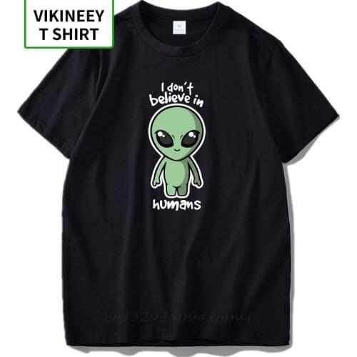 T shirt Cute I Don't Believe In Humans Black Cotton t-shirt Cartoon Fashion Pattern Area 51 T-shirts EU Size
