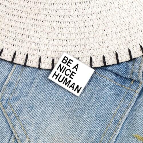 Be A Nice Human Brooches Pins Simple Phrase Enamel Pin Black Words White Badges Backpacks Denim Lapel Jewelry For Women Men Kids