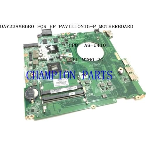 FAST SHIPPING. BRAND NEW 762531-501 DAY22AMB6E0 /DAY21AMB6D0 For HP 15-P LAPTOP MOTHERBOARD ONBOARD CPU A8-6410 +260M 2GB