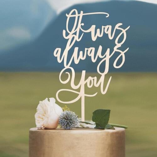 It was always you cake topper, Wedding cake topper, Unique wedding cake topper, Wedding Decor