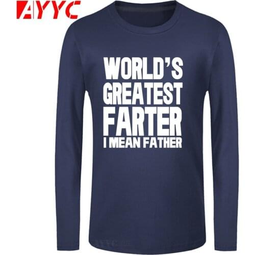 AYYC long sleeve tee Best Dad Ever T Shirt Worlds Greatest Farter I Mean Father T-Shirt Letter Print Cotton Tee Shirt Graphic