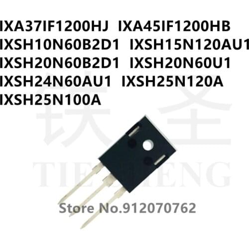 10PCS IXA37IF1200HJ IXA45IF1200HB IXSH10N60B2D1 IXSH15N120AU1 IXSH20N60B2D1 IXSH20N60U1 IXSH24N60AU1 IXSH25N120A IXSH25N100A