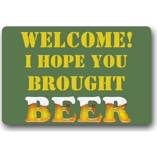 Welcome! I Hope You Brought Beer Door Mat Outdoor Indoor Rubber Mat Non-woven 18 x 30