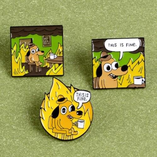 THIS IS FINE Enamel Pins Custom Cartoon Dog Brooches Lapel Pin Shirt Bag Funny Animal Badge Jewelry Gift Fans Friends
