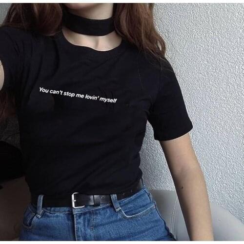 Love Yourself Shirt You Can't Stop Me Lovin' Myself TShirt Summer Fashion Tumblr Quotes T-shirt 90s Girls Shirt Tops Outfits