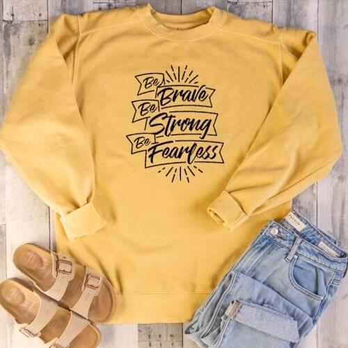 Be Brave Be Strong Be Fearless Christian Bible baptism cotton religion graphic women unisex sweatshirt young hipster tops M202