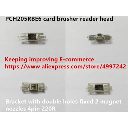 Original new 100% PCH205RBE6 card brusher reader head bracket with double holes fixed 2 magnet nozzles switch 4pin 220R