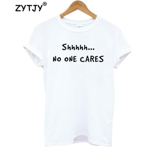 SHHH No One Cares Print Women Tshirt Cotton Casual Funny t Shirt For Lady Girl Top Tee Hipster Tumblr Drop Ship HH-121
