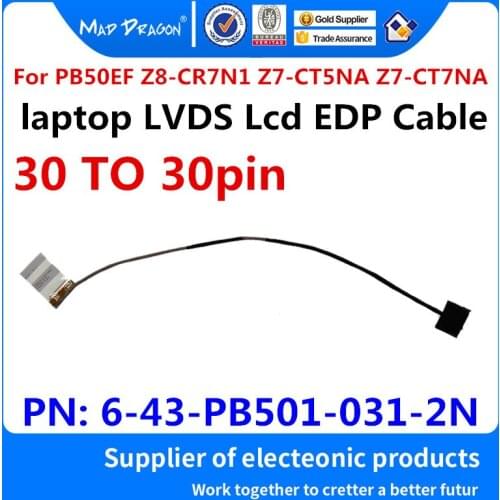 MAD DRAGON Brand laptop new LVDS Lcd EDP Cable For Clevo PB50EF Z8-CR7N1 Z7-CT5NA Z7-CT7NA 30 TO 30pin 6-43-PB501-031-2N