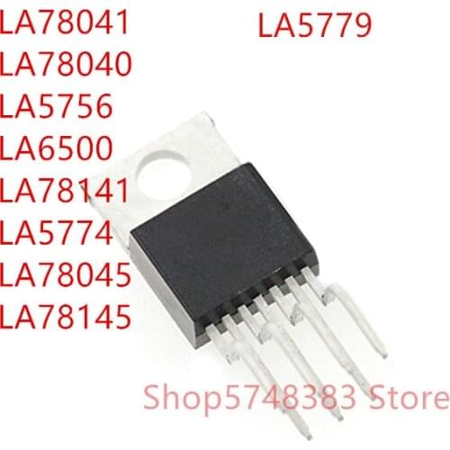 10PCS LA78041 LA78040 LA5756 LA6500 LA78141 LA5774 LA78045 LA78145 LA5779 TO-220-7