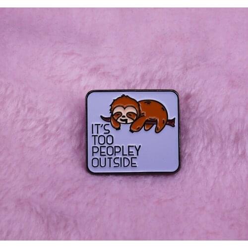 Its too peopley outside funny sarcasm badge introvert misanthropy dark humor gift