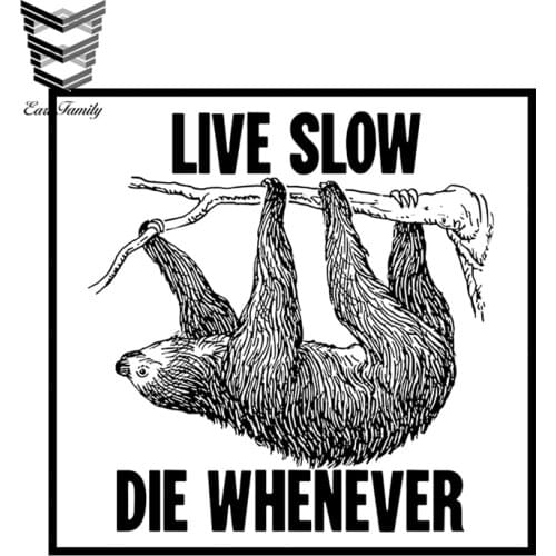 EARLFAMILY 13cm X 12.5cm Paper Sticker Live Slow Die Whenever Fast Young Parody Cute Sloth Lazy Old Funny Decor Stickers