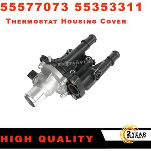 Thermostat Housing Cover For Vauxhall Astra H MK5 04 55577073 55353311 1338403 For Cruze Opel Astra 55564890