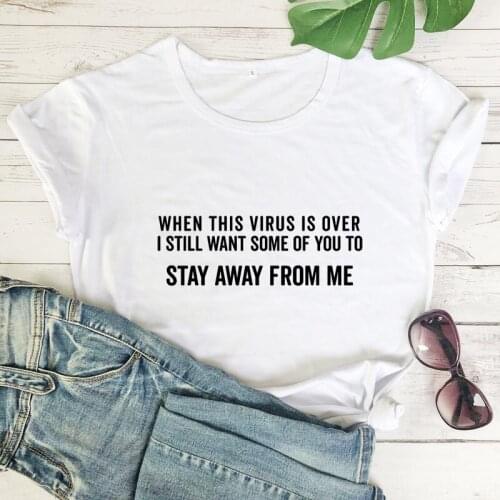 When This Is Over I Still Want Some Of You To Stay Away T-shirt Women Sarcastic Social Distancing Quarantine Tshirt Tee